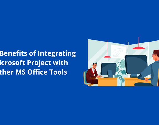The Benefits of Integrating Microsoft Projects with Other MS Office Tools Office Tools